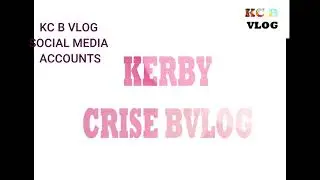 KC B VLOG SOCIAL MEDIA ACCOUNTS.