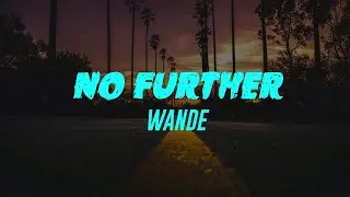 No Further (Lyrics) Wande