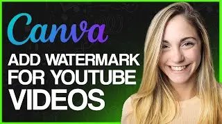 How To Create Watermark For YouTube Videos On Canva (Step-by-Step)