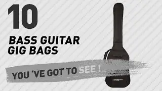 Bass Guitar Gig Bags, Top 10 Collection // New & Popular 2017