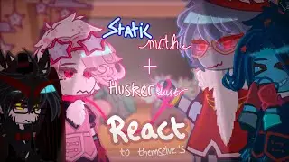 ᶻ 𝗓 𐰁 .ᐟ ❝ Staticmoth and Huskerdust react to themselves.. ❞ |𖤐| Hazbin Hotel × Gacha ✮ ˙☁ ̟