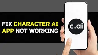 Character AI App Not Working: How to Fix Character AI App Not Working