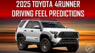 NEXT GEN 2025 TOYOTA 4RUNNER DRIVING FEEL - ENGINEERS PREDICTIONS