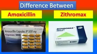 Difference Between Zithromax and Amoxicillin