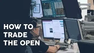 How to trade the open