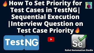 🔥 How To Set Priority for Test Cases and Interview Questions on Priority in TestNG 🔥