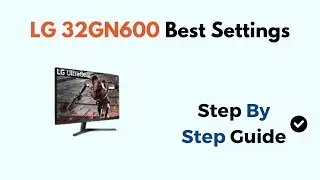 LG 32GN600 Best Settings