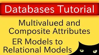 From Conceptual to Relational Model - Composite, Multivalued Attributes | Database Tutorial 4d