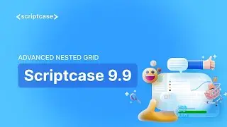 Scriptcase 9.9 - Advanced Nested Grid