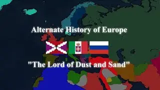 Alternate History of Europe - The Great War - Episode 1 The Lord of Dust and Sand