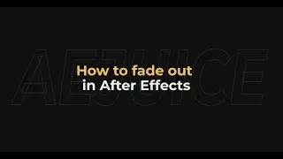 How to Fade Out in After Effects - AEjuice Tutorials