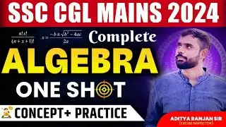 🔴COMPLETE ALGEBRA ONE SHOT VIDEO || SSC CGL MAINS 2024 Maths || Concept + Practice🔥|| Aditya sir