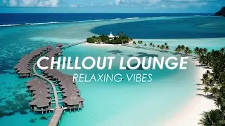 Chillout Lounge 🌊 | Relaxing Vibes 🌴✨