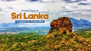 Sri Lanka: The Top 10 Places to Visit