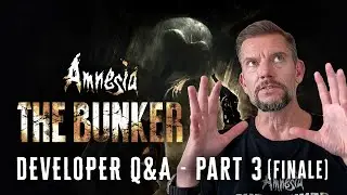 Amnesia: The Bunker | Developer Q&A - PART 3 (FINALE)