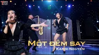 🔥 MỘT ĐÊM SAY | CS. Karin Nguyễn | hòa âm: Nhạc sĩ Thái Thụy