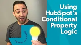 How to Use Conditional Property Logic in HubSpot