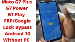 Moto G7 | G7 Plus | G7 Power | G7 Play | FRP/Google Lock Bypass Android 10 Without PC | Moto G7 Frp