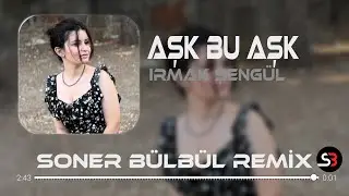 Irmak Şengül - Aşk bu Aşk | Soner Bülbül Remix | Türkçe Pop Remix.