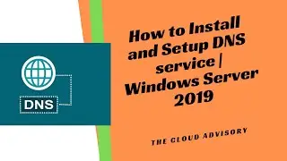 How to Install and Setup DNS service | Windows Server 2019