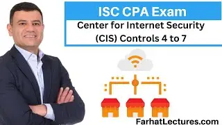 Center for Internet Security (CIS) Controls. Information Systems and Controls ISC CPA Exam. 4 to 7