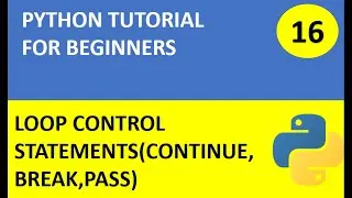 #16 Python Tutorial 16 : Python Control statements with example(Break,Continue,Pass)