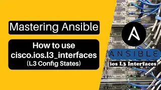 Mastering Ansible: cisco.ios.l3_interfaces Module tutorial and configuration states explained