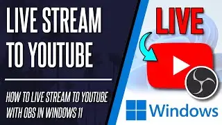 How to Livestream to YouTube With OBS on Windows 11 PC