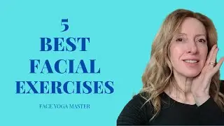 5 Best Face Yoga Exercises For Anti Aging / Lymphatic Drainage Massage