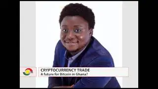 Cryptocurrency trade: Is there a future for Bitcoin in Ghana?