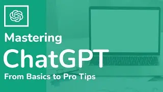 ChatGPT Tutorial: From Basics to Pro Tips | Your Ultimate Guid