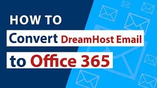 How to Convert DreamHost Email to Office 365 ? | Migrate DreamHost Email to Office 365