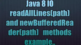 Java 8 IO readAllLines(path) and newBufferedReader(path)   methods