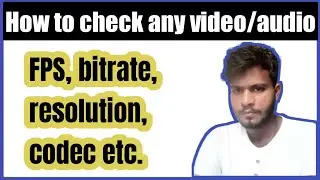 How to find any audio/video FPS, bitrate, resolution, codec etc. | Hindi | Tutorials Buddy