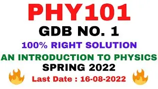 PHY101 GDB NO. 1 SPRING 2022 || 100% RIGHT SOLUTION || AN INTRODUCTION TO PHYSICS || BY VuTech
