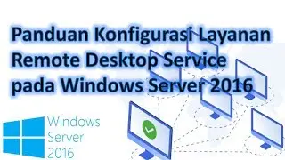 Panduan Konfigurasi Remote Desktop Service (RDS) pada Windows Server 2016