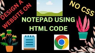 How to make a website using HTML in Notepad No CSS