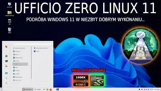 Ufficio Zero Linux 11 Podróbka Windows 11 która ma większe problemy niż oryginał.. Real hardware