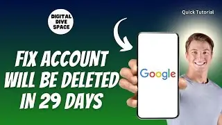 How to Fix 'Your Google Account Will Be Deleted in 29 Days