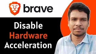 How To Disable Hardware Acceleration in Brave Browser - Full Guide