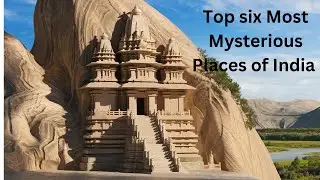 Top six Most Mysterious Places of India  || The most mysterious places of India ||