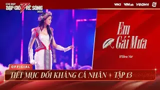 EM GÁI MƯA - HHEN NIÊ | TIẾT MỤC ĐỐI KHÁNG CÁ NHÂN TẬP 13 CHỊ ĐẸP ĐẠP GIÓ RẼ SÓNG 2023