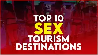 Top 10 sex tourism destinations