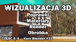 Wizualizacja 3d - Poprawki, materiały, render finalny i obróbka - część 6/6 - Kurs Blender 2.8 #33