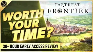 Farthest Frontier Is WORTH Your Time | 30 Hour Early Access Review