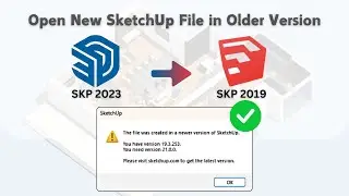 Open New SketchUp File in Older SketchUp & Fix 