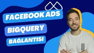 Facebook Ads BigQuery Bağlantısı Nasıl Kurulur?