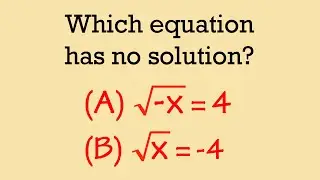 Which square root equation has no solution: sqrt(-x)=4 or sqrt(x)=-4?