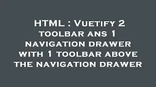 HTML : Vuetify 2 toolbar ans 1 navigation drawer with 1 toolbar above the navigation drawer