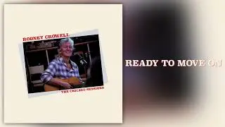 Rodney Crowell - "Ready To Move On" [Official Audio]